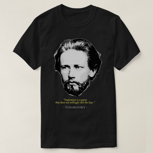 Pyotr Ilyich Tchaikovsky Zitat T-Shirt (Design vorne)