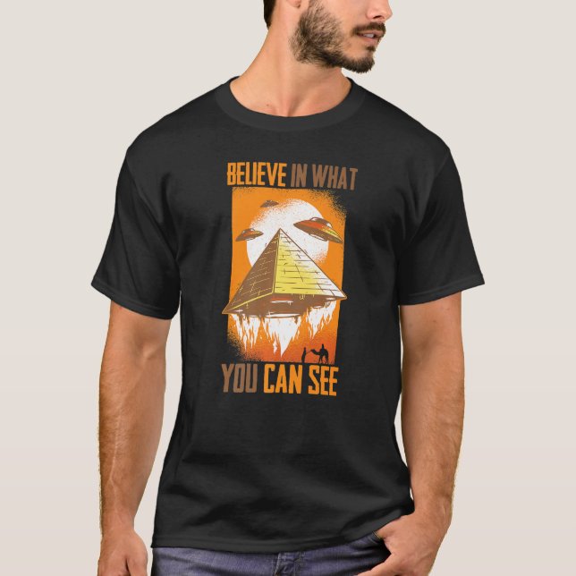 Pyramiden glauben an das, was Sie sehen können Auß T-Shirt (Vorderseite)