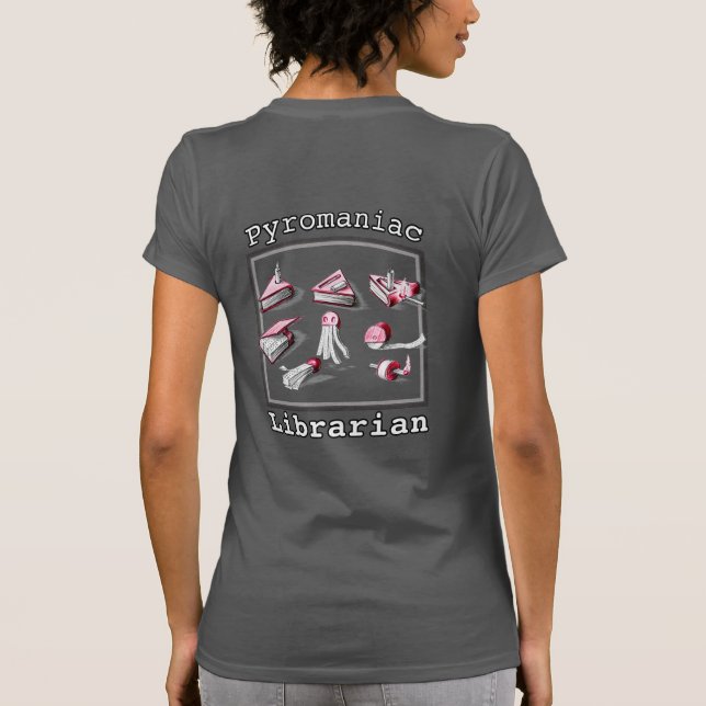 Pyromaniac Librarian Igniting Book Ideas T-Shirt (Rückseite)