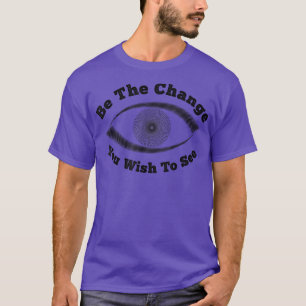 Qoute ist die Veränderung, die Sie sehen wollen co T-Shirt