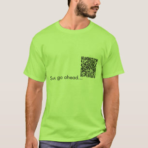 QR Coderache! Gehen Sie voran, scannen Sie mein T-Shirt
