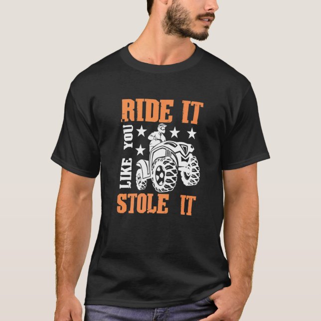 Quad Ride wie du ihn gestohlen hast ATV T-Shirt (Vorderseite)