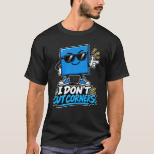 Quadrat — ich schneide keine Ecken ab T-Shirt