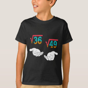 Quadratwurzel 36 49 Meme 67 Eis Drip Mathe Teac T-Shirt