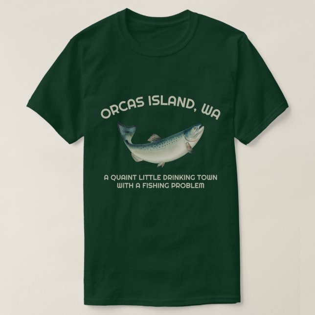 Quaint Little Drinking Town Fishing Problem Orcas  T-Shirt (Design vorne)