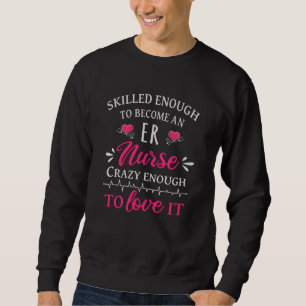 Qualifiziert genug, um eine Krankenschwester zu we Sweatshirt