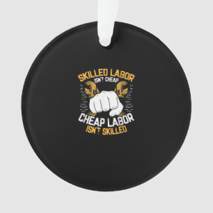 Qualifizierte Arbeit ist nicht billig, billige Arb Ornament