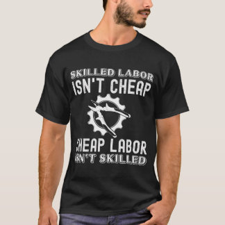 Qualifizierte Arbeitskräfte sind nicht billig. T-Shirt