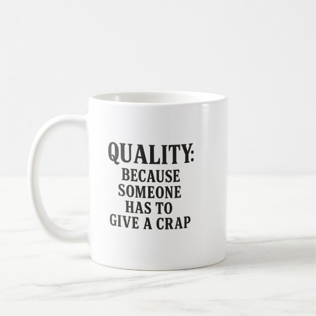 Qualität: Weil es jemand tun muss... Kaffeetasse (Links)