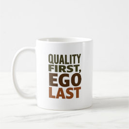 Qualität zuerst, Ego zuletzt Kaffeetasse
