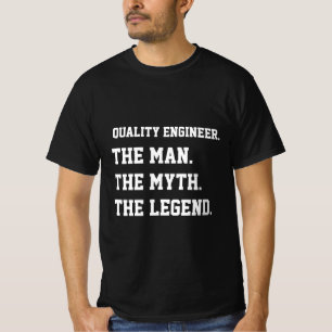 Qualitätsingenieur der Mensch der Mythos der Legen T-Shirt