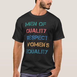 Qualitätsmänner respektieren die Gleichstellung  T-Shirt