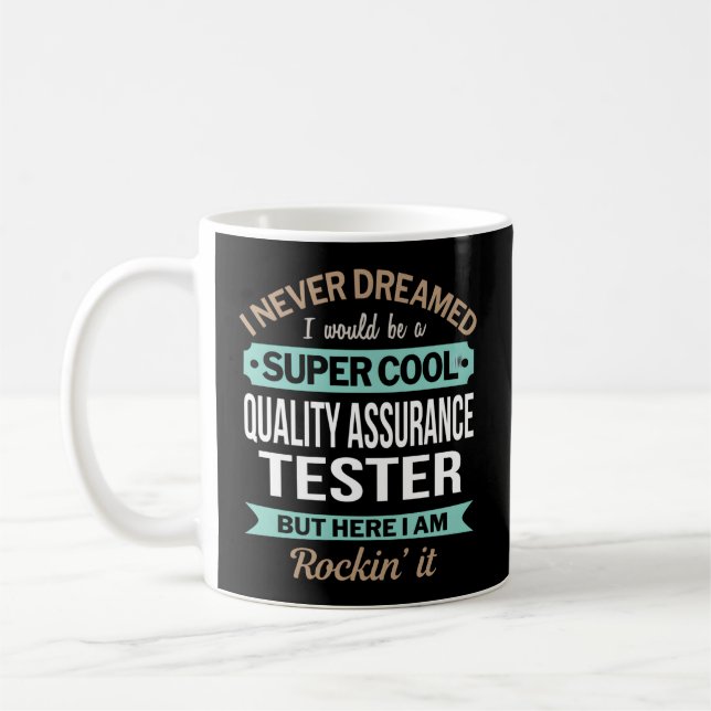 Qualitätssicherung - Tester I Never Dreamed Kaffeetasse (Links)