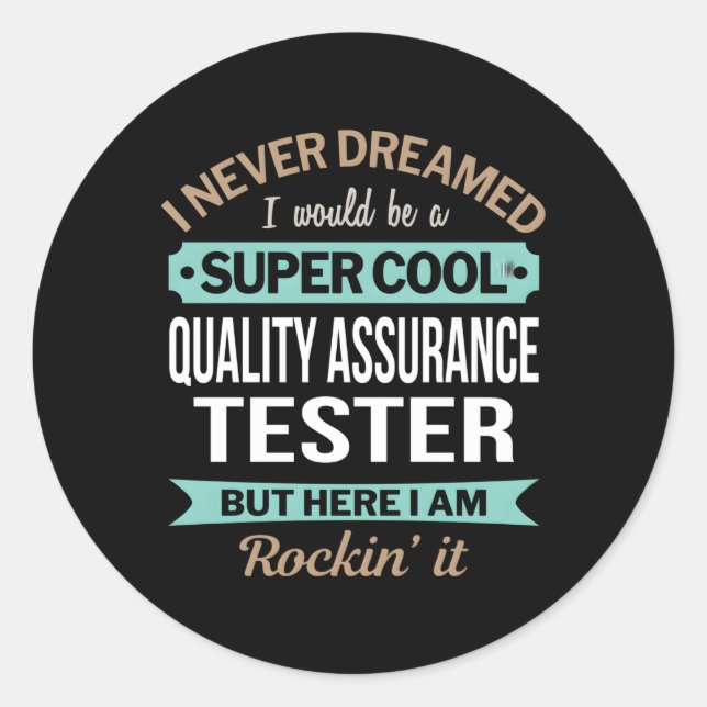 Qualitätssicherung - Tester I Never Dreamed Runder Aufkleber (Vorderseite)