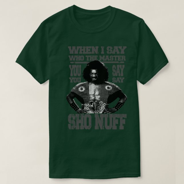 quand je dis qui le maître SHO NUFF Grey TShirt (Design devant)