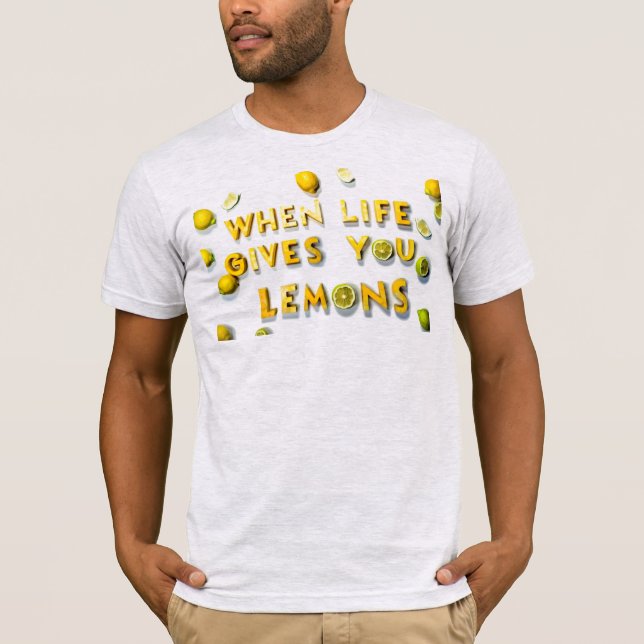 Quand la vie vous donne des citrons - T-shirt (Devant)