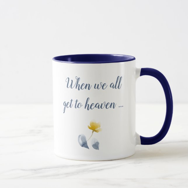 Quand nous arrivons tous au Ciel, la Mug Droite (Droite)
