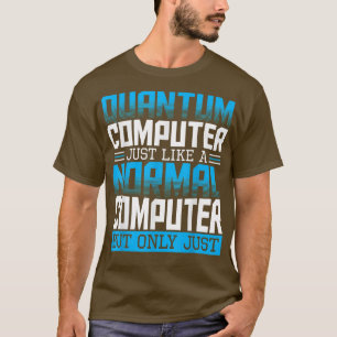 Quantencomputer Theorie Wissenschaftler Physik T-Shirt
