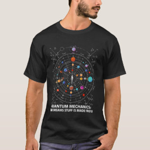 Quantenmechanik Der Stoff, aus dem die Träume sind T-Shirt