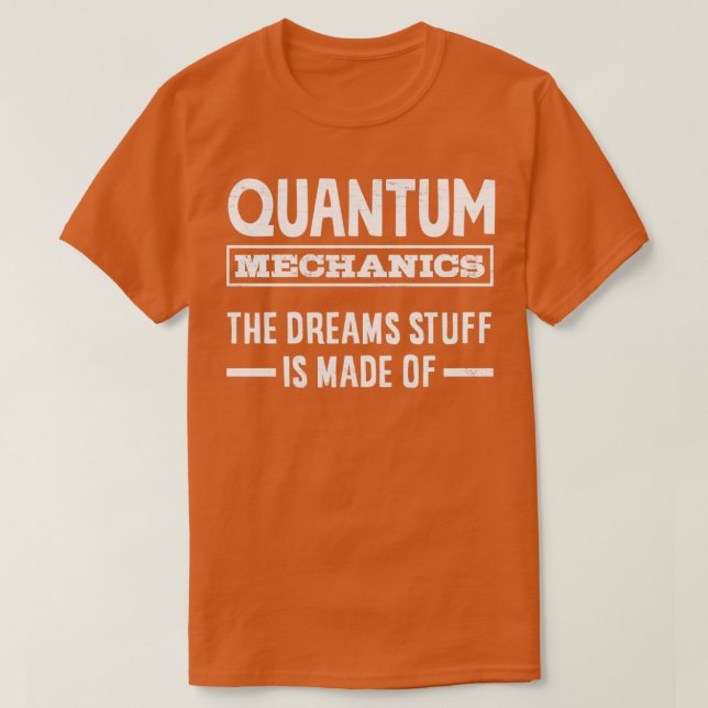 Quantenmechanik Die Träume sind aus Engi gemacht T-Shirt (Design vorne)
