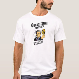 Quantitative Statistiken ist die folgende beste T-Shirt