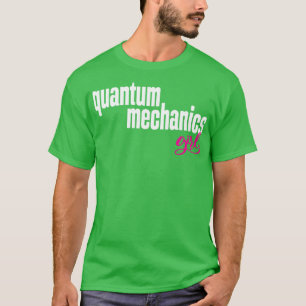 Quantum Mechanics Mädchen 1 T-Shirt