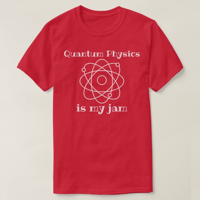 Quantum Physics Is My-Jam Funny Science String The T-Shirt (Design vorne)
