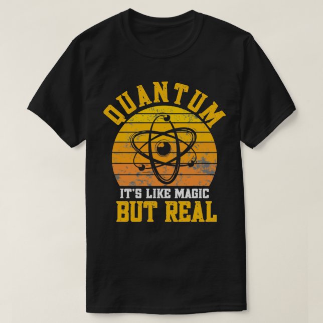 Quantum Physics like magic but real Funny Physicis T-Shirt (Design vorne)