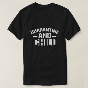 Quarantäne und Chill-T - Shirt