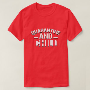 Quarantäne und Chill-T - Shirt