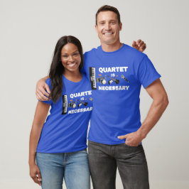 QUARTET IST ERFORDERLICH T-Shirt