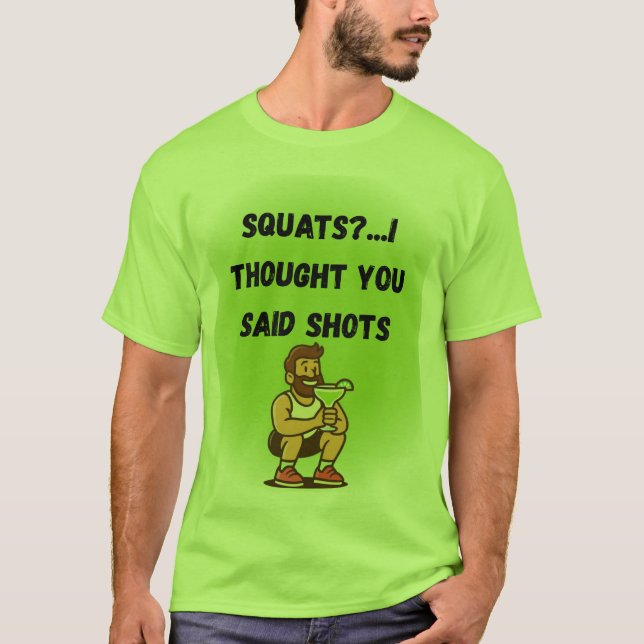 Quatsch? Ich dachte, Sie sagten Shots - Funny Gym  T-Shirt (Vorderseite)