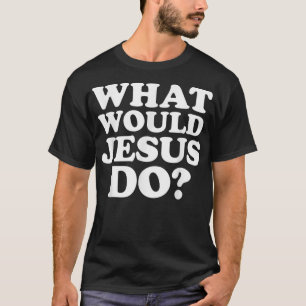 Que ferait Jésus TShirt