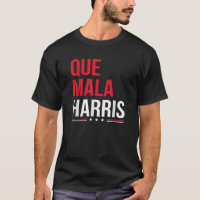 Que Mala Harris Anti Kamala Harris Joe Biden Borde