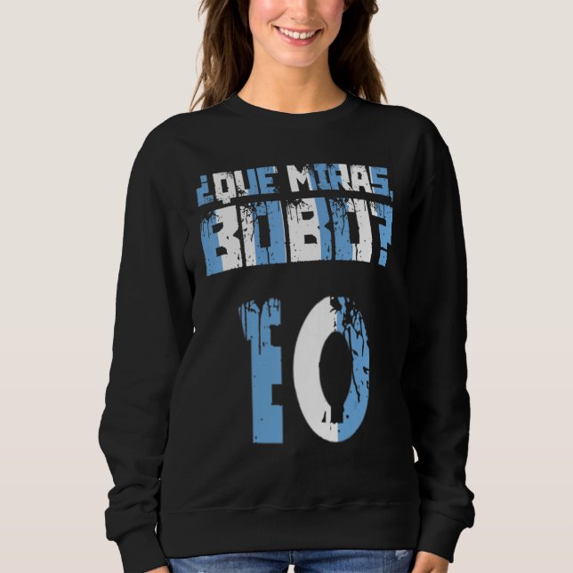 Qué Miras Bobo, Qué Mira Bobo 10 Flag Funny Saying Sweatshirt (Vorderseite)