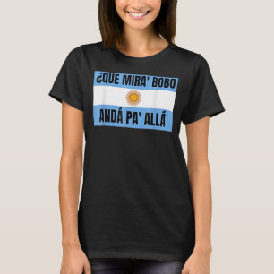 Qué Miras Bobo Qué Mira Bobo 7 T-Shirt