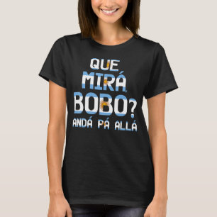 Qué Miras Bobo Qué Mira Bobo Hot T-Shirt