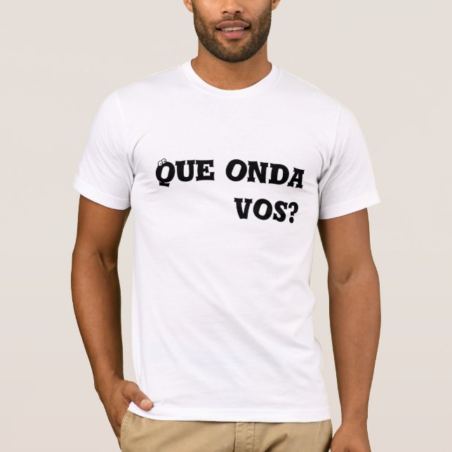 Que Onda vos? T-Shirt (Vorderseite)