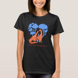 Que war immer hier Dinosaurier Lgbt Gay 1 T-Shirt