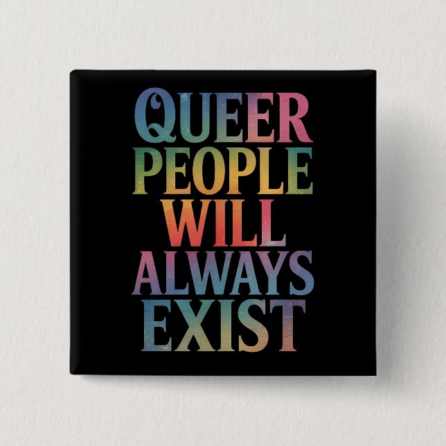 Quee Menschen werden immer nur LGBTQIA-Stolz haben Button (Vorderseite)