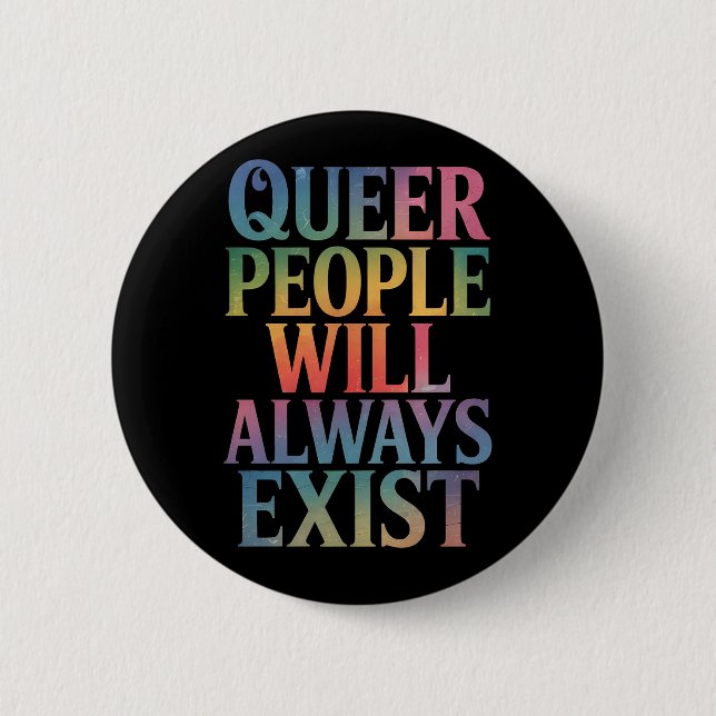 Quee Menschen werden immer nur LGBTQIA-Stolz haben Button (Vorderseite)