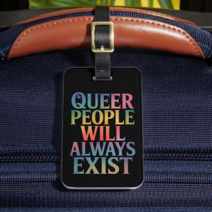 Quee Menschen werden immer nur LGBTQIA-Stolz haben Gepäckanhänger