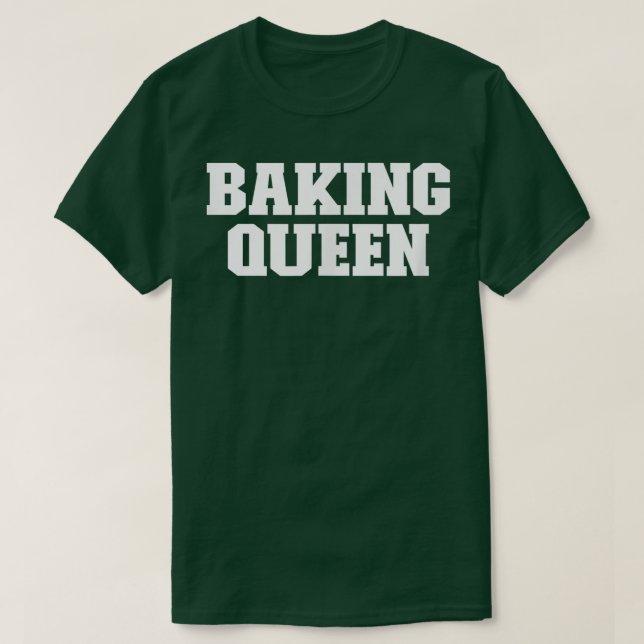 Queen Funny Sarcastic Simple Baking T-Shirt (Design vorne)