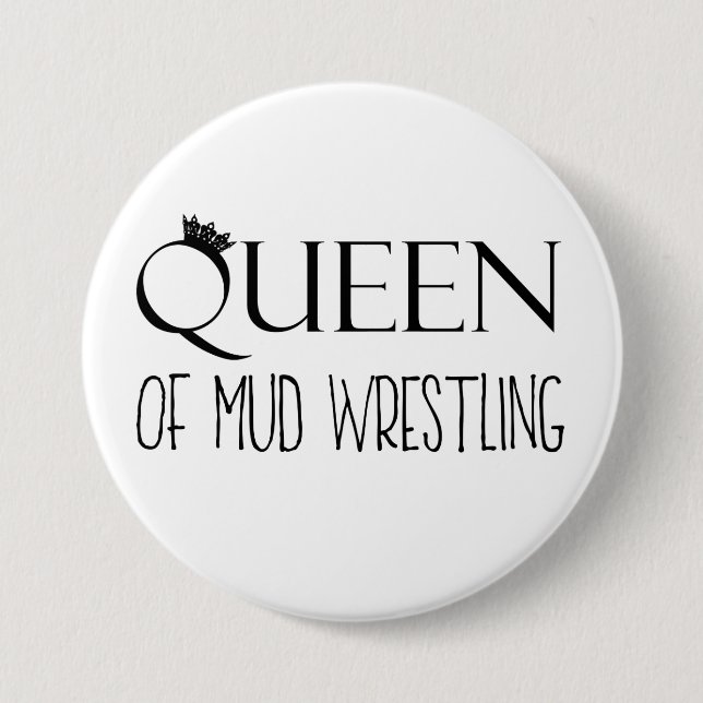 ‚QUEEN of Mud Wrestling‘ Button (Vorderseite)