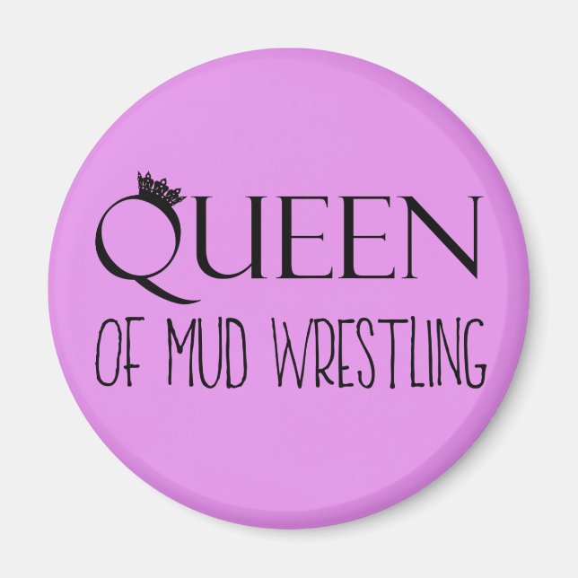 ‚QUEEN of Mud Wrestling‘ Magnet (Vorne)