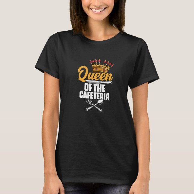 Queen Of The Cafeteria Lunch Lady School Worker Ca T-Shirt (Vorderseite)