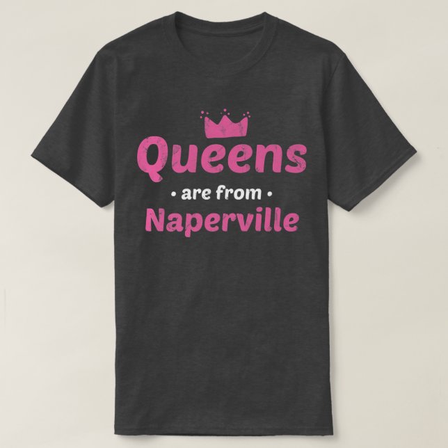 Queens kommen aus Naperville Illinois Heimat Il Ho T-Shirt (Design vorne)