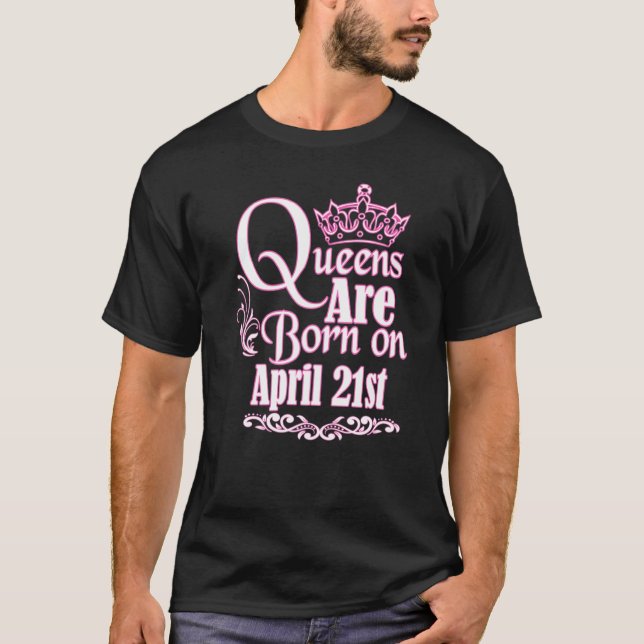 Queens sind am 21. April Geboren T-Shirt (Vorderseite)