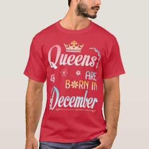 Queens sind Geboren im Dezember glücklich Geburtst T-Shirt