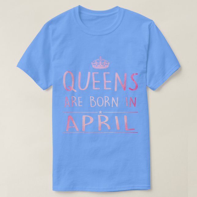 Queens sind im April Geboren T-Shirt (Design vorne)
